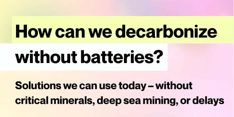 How can we decarbonize without batteries?